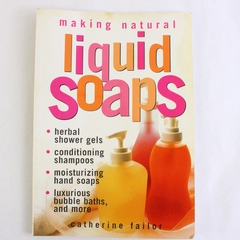 Making Natural Liquid Soaps by Catherine Failor 2000 Paperback