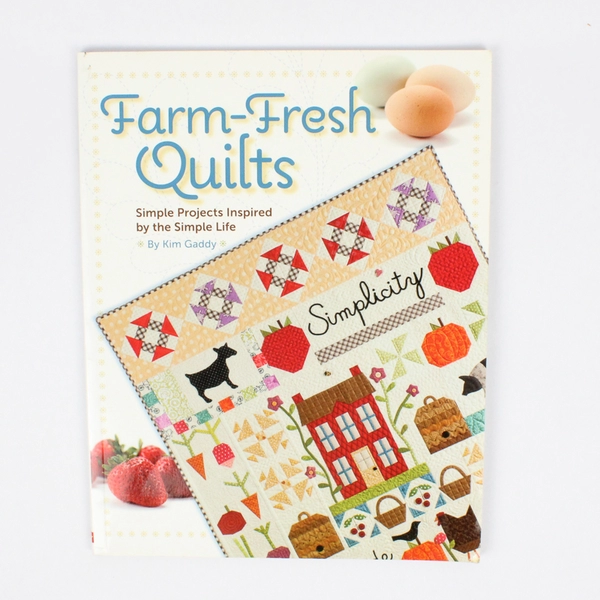 Farm Fresh Quilts Simple Projects Inspired by the Simple Life Kim Gaddy 2013 PB