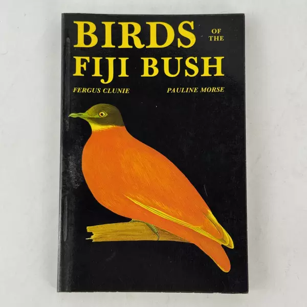 Birds of the Fiji Bush Fergus Clunie & Pauline Morse 1984