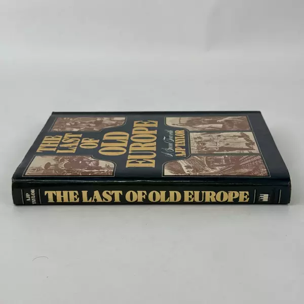The Last of Old Europe: A Grand Tour with A. J. P. Taylor by A. J. P. Taylor