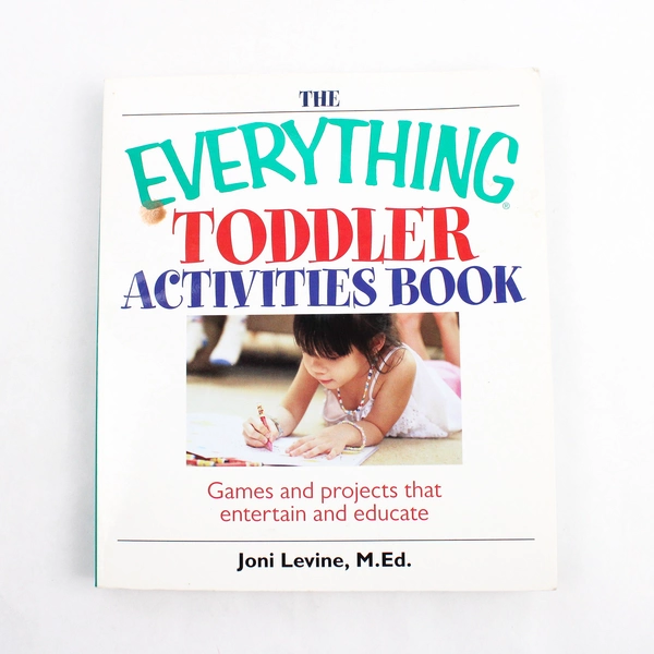 The Everything Toddler Activities Book Over 400 Games Projects for Kids
