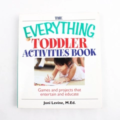 The Everything Toddler Activities Book Over 400 Games Projects for Kids