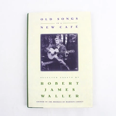 Old Songs in a New Cafe Selected Essays by Robert James Waller 1994 HC