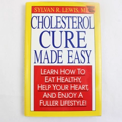 Cholesterol Cure Made Easy by Sylvan R Lewis 1993 Hardcover Dust Jacket