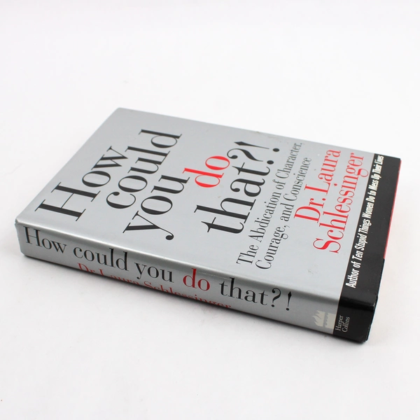 How Could You Do That?! By Laura Schlessinger 1996 Hardcover