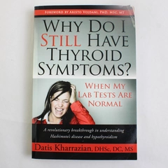 Why Do I Still Have Thyroid Symptoms? By Datis Kharrazian (2010, Paperback)