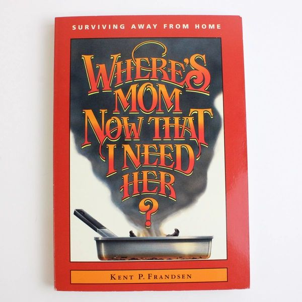 Where's Mom Now That I Need Her? By Kent P. Frandsen (1983, Paperback)