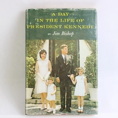 A Day In The Life Of President Kennedy By Jim Bishop (1964, Hardcover)