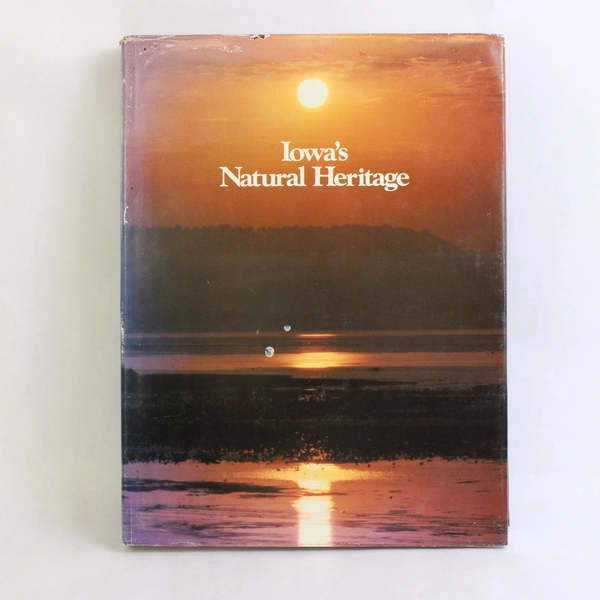 Iowa's Natural Heritage By Iowa Natural Heritage Foundation 1982 Hardcover