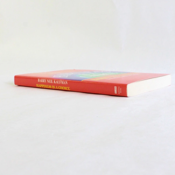 Happiness Is A Choice by Barry Neil Kaufman 1991 Fawcett Paperback