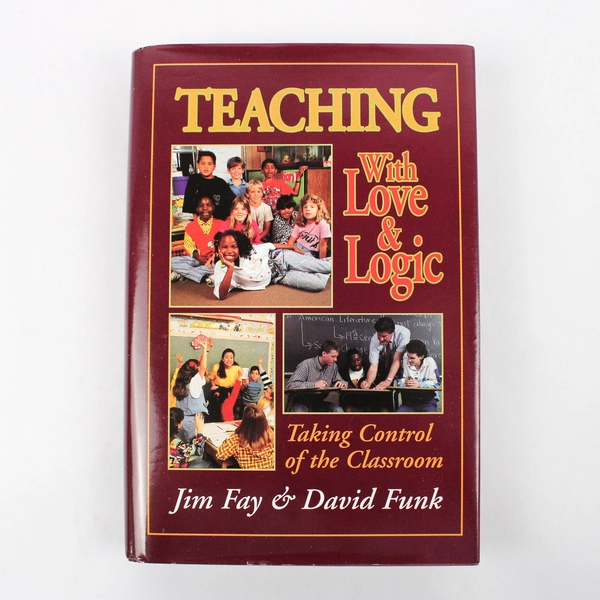 Teaching with Love and Logic: Taking Control of the Classroom