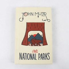 Our National Parks by John Muir 2017, Gibbs Smith, Hardcover Book 