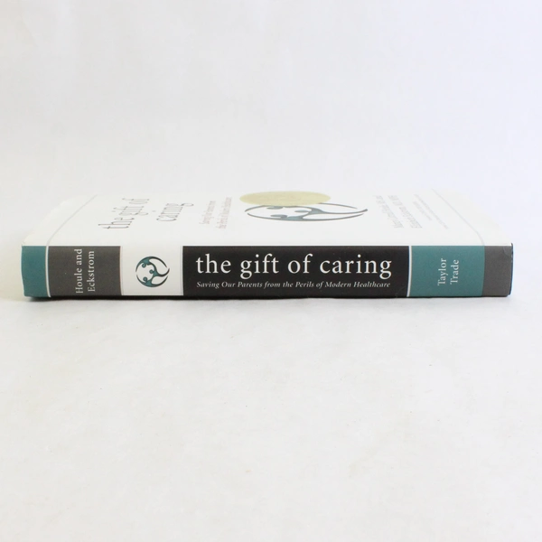 The Gift of Caring by Houle & Eckstrom 2015 Taylor Trade Publishing Signed