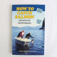 How to Catch Salmon: Advanced Techniques by Charles White 1995 Paperback Book