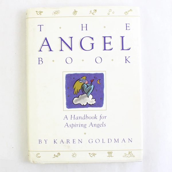 Angel Book: A Handbook for Aspiring Angels by Karen Goldman, 1992, Hardcover
