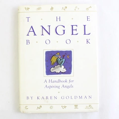 Angel Book: A Handbook for Aspiring Angels by Karen Goldman, 1992, Hardcover