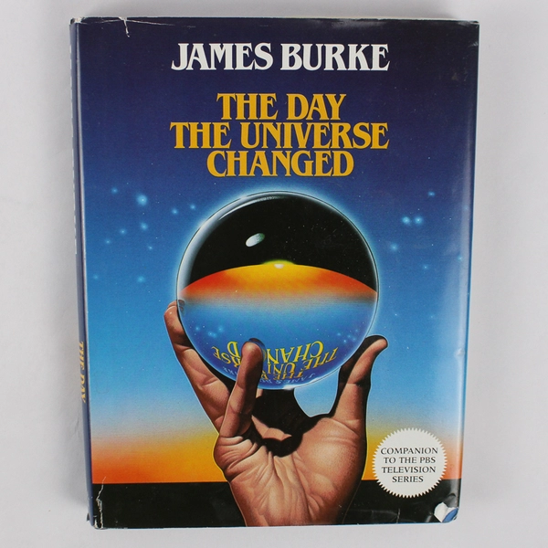 Day the Universe Changed by James Burke (1985, Hardcover)