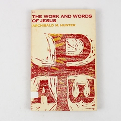Vintage The Work and Words of Jesus by Archibald M Hunter 1950 Paperback