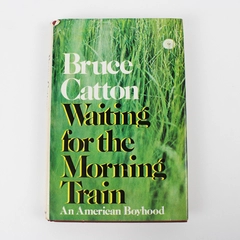 Bruce Catton Waiting for the Morning Train Autobiography 1972 Hardcover DJ