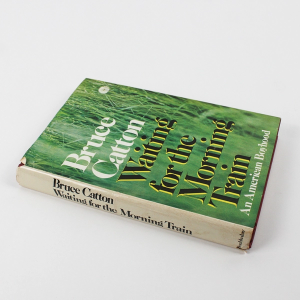 Bruce Catton Waiting for the Morning Train Autobiography 1972 Hardcover DJ