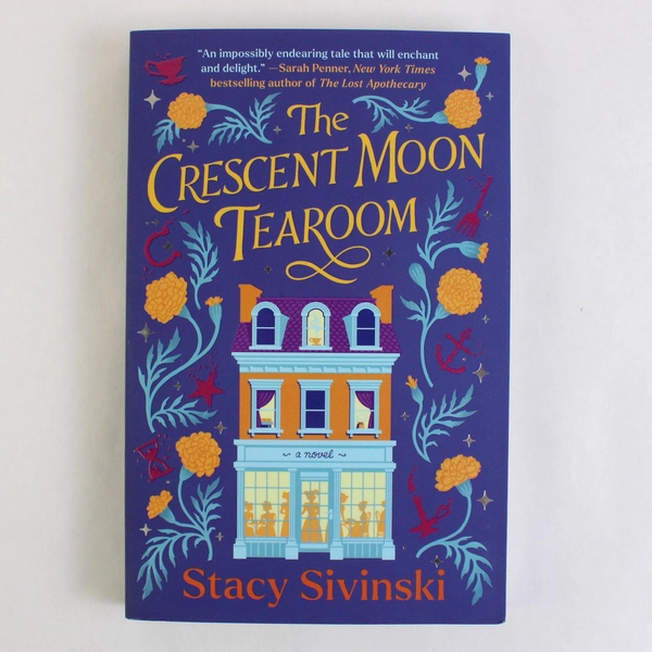 Crescent Moon Tearoom : A Novel by Stacy Sivinski (2024, Trade Paperback)