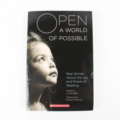 Open a World of Possible Edited by Lois Bridges Joy & Power of Reading 2014 PB