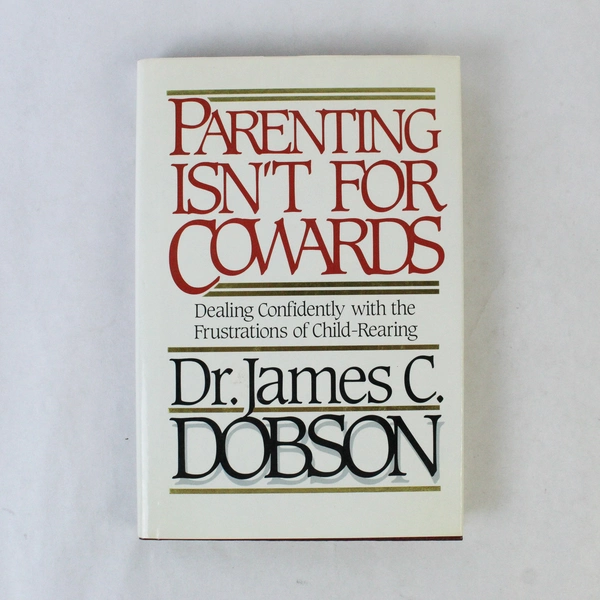 Parenting Isn't for Cowards by Dr. James C. Dobson 1987 Hardcover Book
