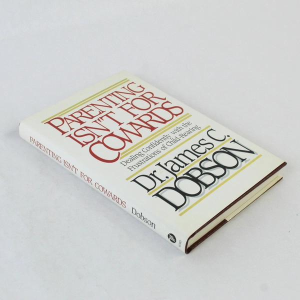 Parenting Isn't for Cowards by Dr. James C. Dobson 1987 Hardcover Book