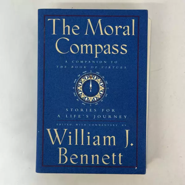 Moral Compass: Stories for a Life's Journey by William J. Bennett 1995 Hardcover