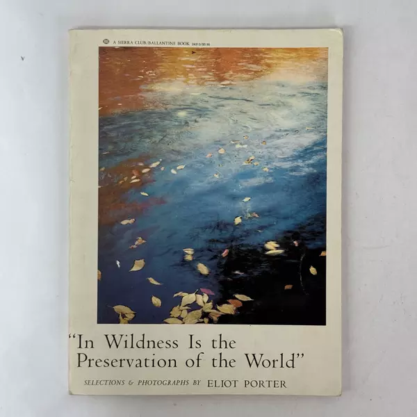 In The Wildness Is The Preservation Of The World Elliot Porter 1974 Paperback