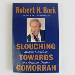 Slouching Towards Gomorrah by Robert H Bork 1997 Paperback Modern Liberalism