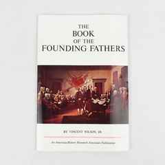 Book of the Founding Fathers by Vincent Wilson Jr 2001 Paperback