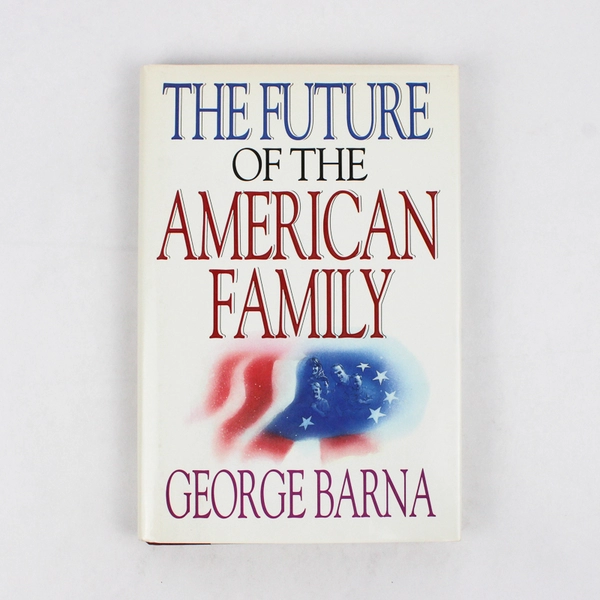The Future of the American Family by George Barna 1993 Hardcover Dust Jacket