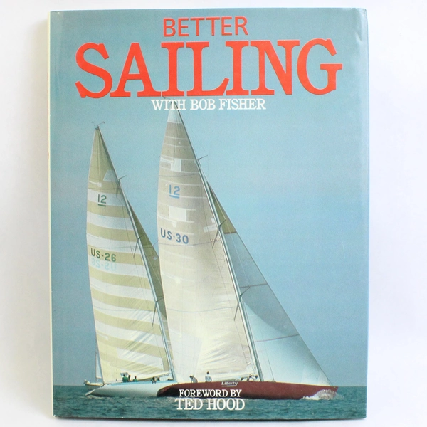 Better Sailing With Bob Fisher Treasure Press 1984 Hardcover