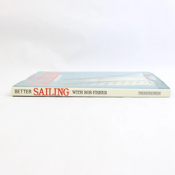 Better Sailing With Bob Fisher Treasure Press 1984 Hardcover