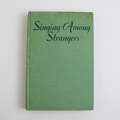 1954 1st Edition Singing Among Strangers Mabel Leigh Hunt HC