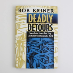 Deadly Detours Bob Briner 1996 HC
