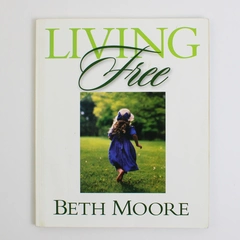 Living Free by Beth Moore 2001 PB