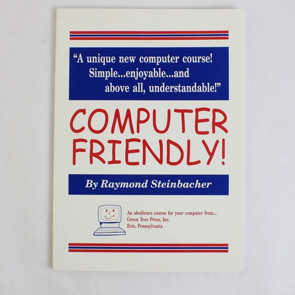 Computer Friendly! By Raymond Steinbacher 2003 Paperback Computer Course
