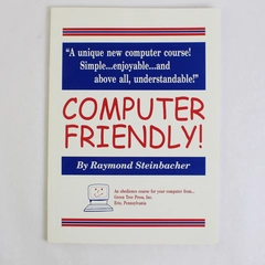 Computer Friendly! By Raymond Steinbacher 2003 Paperback Computer Course