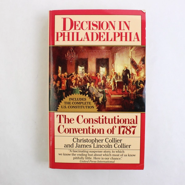 Decision in Philadelphia The Constitutional Convention of 1787 PB 1987