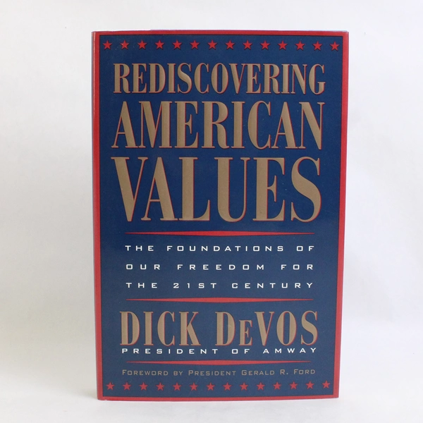 Rediscovering American Values by Dick DeVos (Amway) 1997 Hardcover Dust Jacket