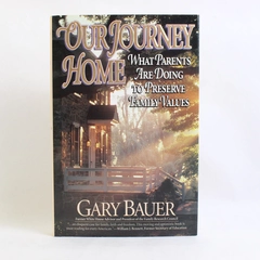 Our Journey Home by Gary Bauer 1992 Hardcover Dust Jacket