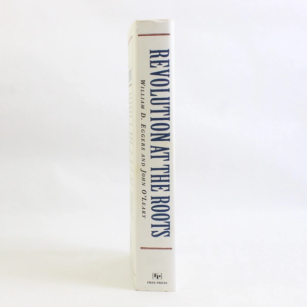 Revolution at the Roots by William D Eggers & John O'Leary 1995 Hardcover DJ