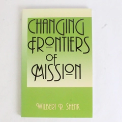 Changing Frontiers of Mission by Wilbert R Shenk 2001 Paperback
