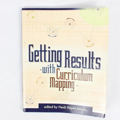 Getting Results with Curriculum Mapping Edited by Heidi Hayes Jacobs 2004 PB