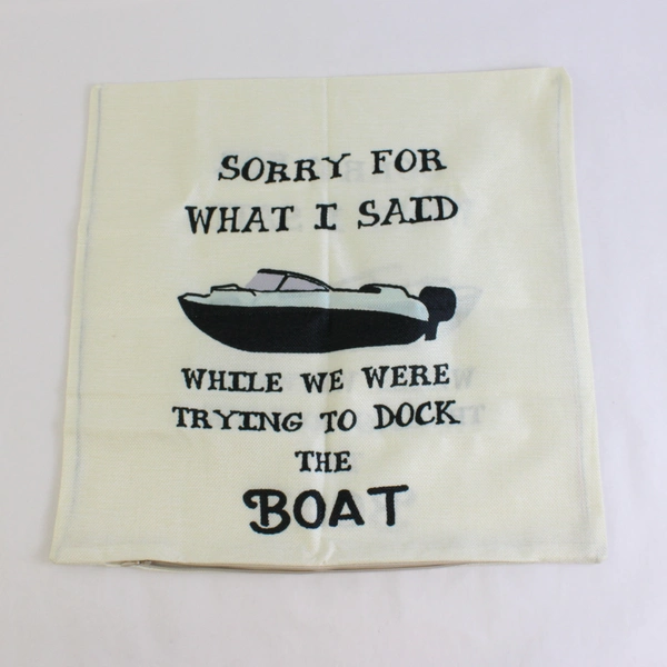 Square Pillowcase 'Sorry For What I Said While We Were Trying To Dock The Boat'