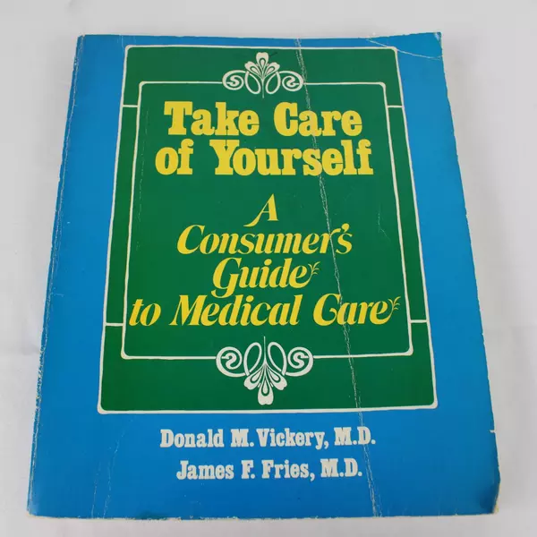 Take Care of Yourself A Consumer's Guide to Medical Care Paperback Book