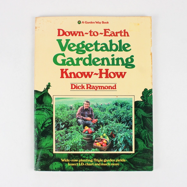 Down to Earth Vegetable Gardening Know How Dick Raymond 1982 PB Revised Ed
