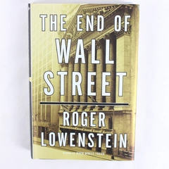 The End of Wall Street by Roger Lowenstein 2010 HC DJ 2008 Collapse